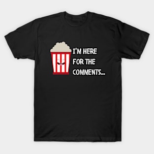 Here for the comments T-Shirt